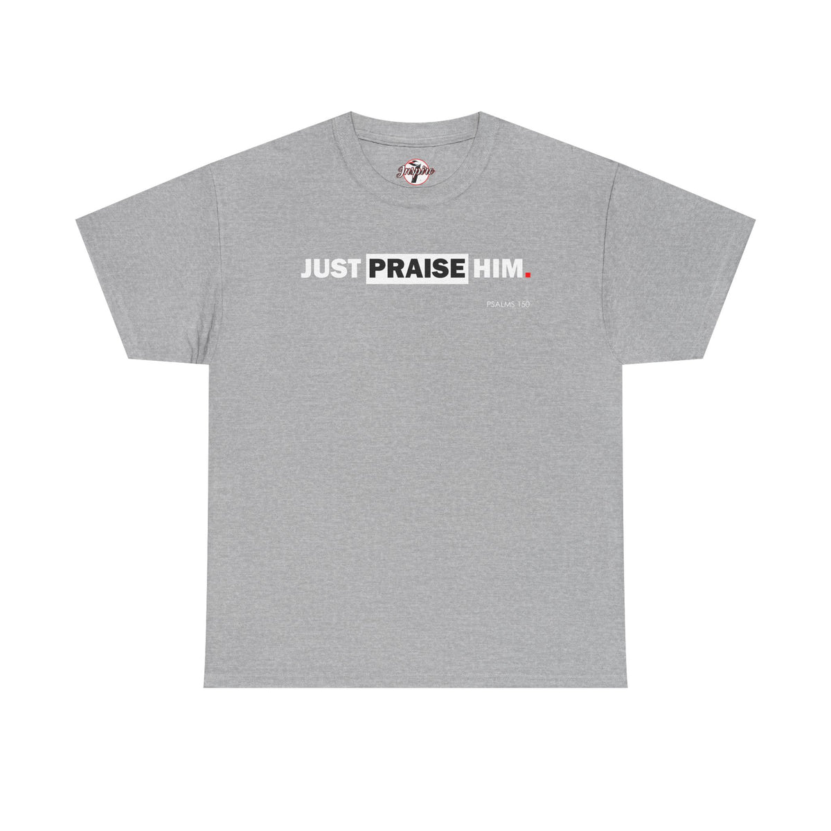 "Just Praise Him" Unisex Inspirational Graphic T‑Shirt