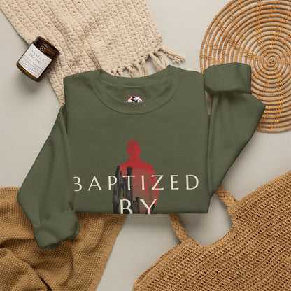 Baptized by Fire Inspirational Crewneck Sweatshirt