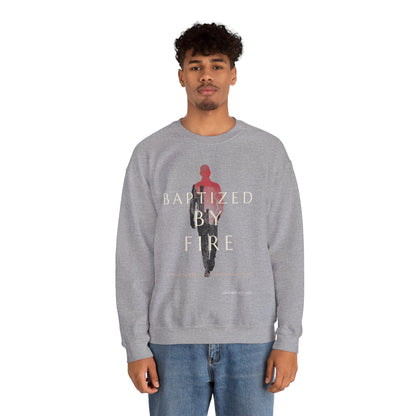 Baptized by Fire Inspirational Crewneck Sweatshirt