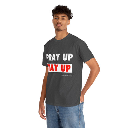 Pray up Stay up Unisex Heavy Cotton Tee