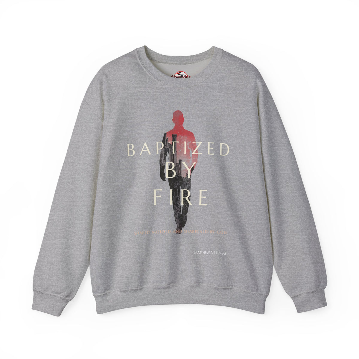 Baptized by Fire Inspirational Crewneck Sweatshirt