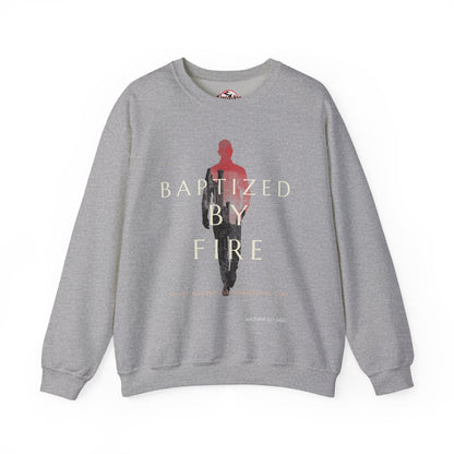 Baptized by Fire Inspirational Crewneck Sweatshirt