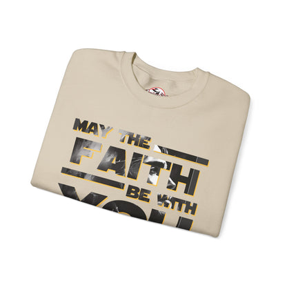 "May the Faith Be With You" Inspirational Crewneck Sweatshirt
