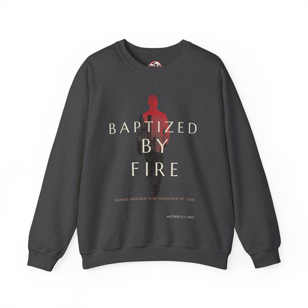 Baptized by Fire Inspirational Crewneck Sweatshirt