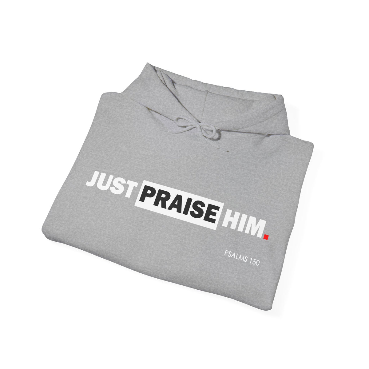 "Just Praise Him" Motivational Graphic Pullover Hoodie