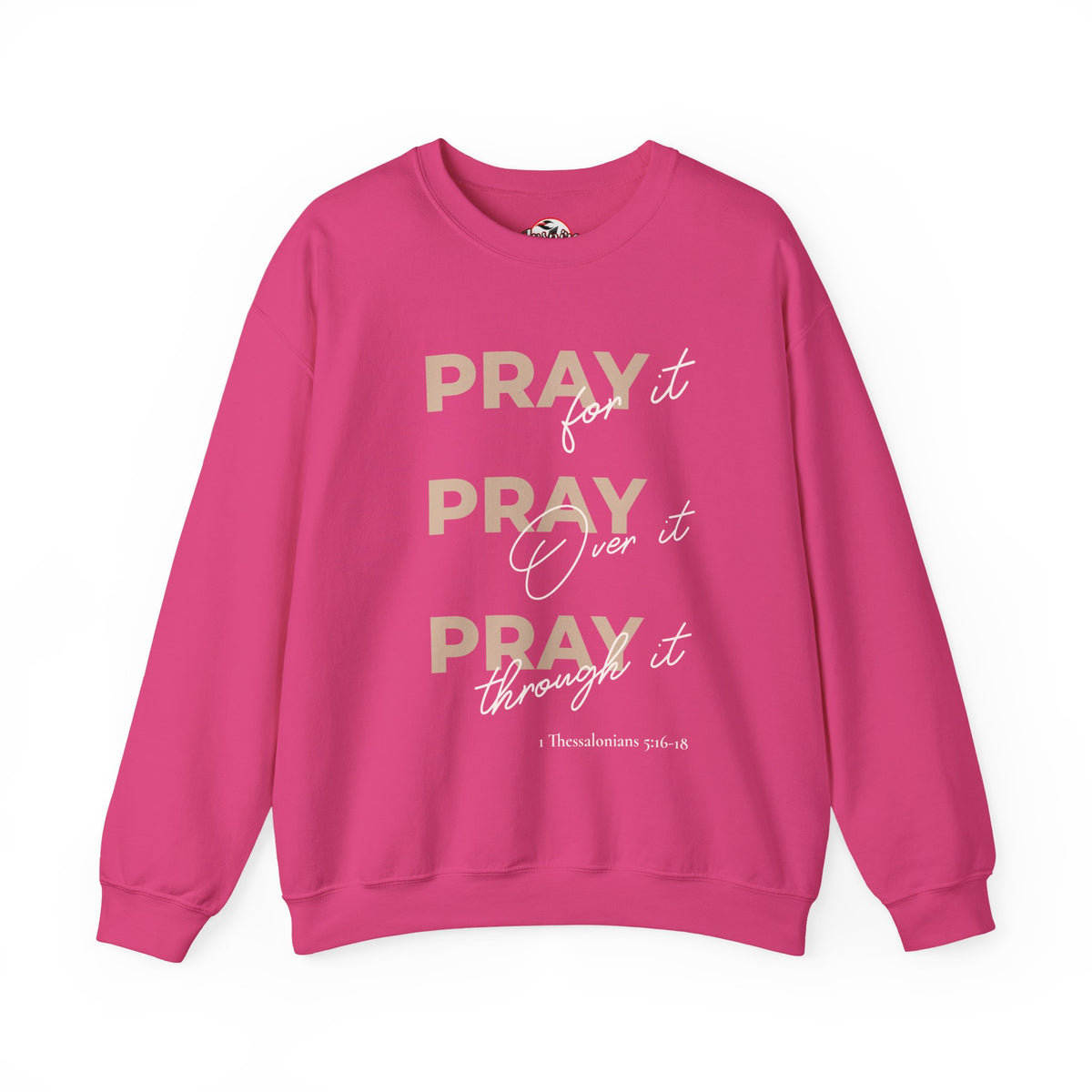 "Pray It Pray Over It Pray Through It" Inspirational Crewneck Sweatshirt