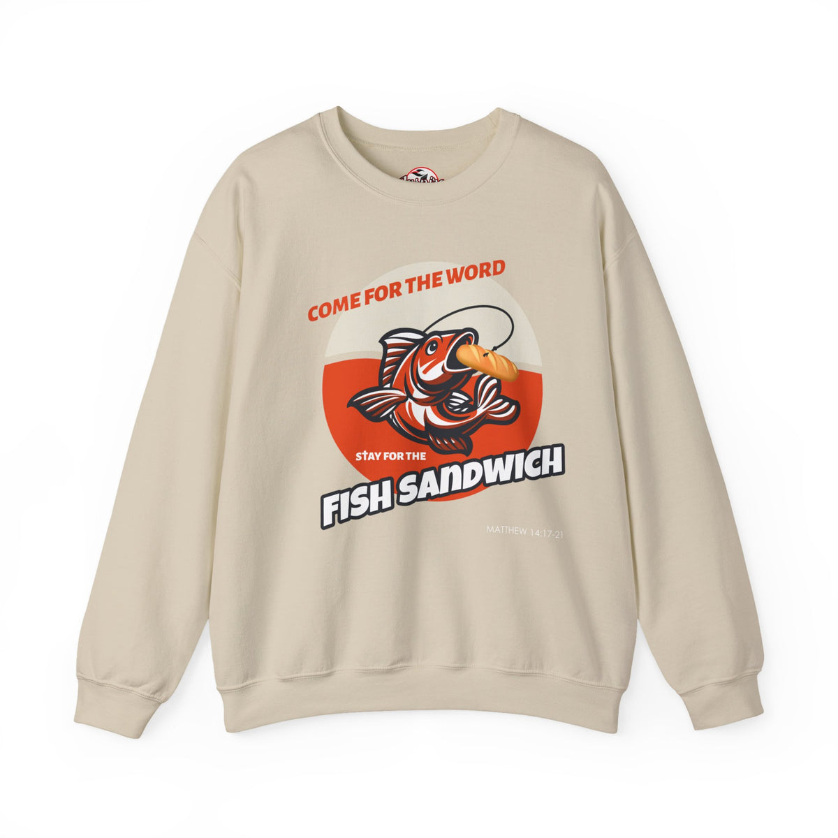 "Come for the Word, Stay for the Fish Sandwich" Crewneck Sweatshirt