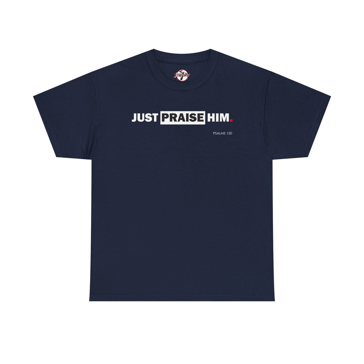 "Just Praise Him" Unisex Inspirational Graphic T‑Shirt