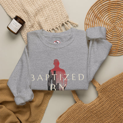 Baptized by Fire Inspirational Crewneck Sweatshirt