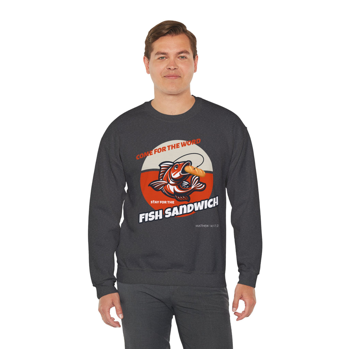 "Come for the Word, Stay for the Fish Sandwich" Crewneck Sweatshirt