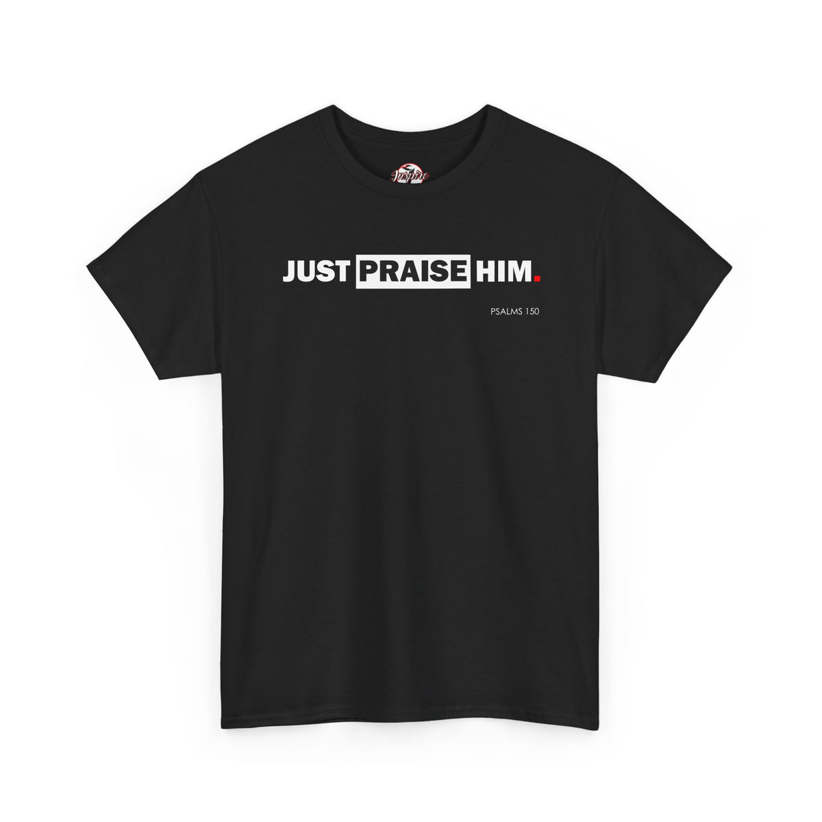 "Just Praise Him" Unisex Inspirational Graphic T‑Shirt