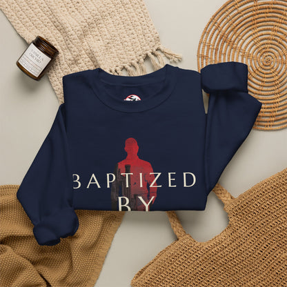 Baptized by Fire Inspirational Crewneck Sweatshirt
