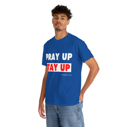 Pray up Stay up Unisex Heavy Cotton Tee