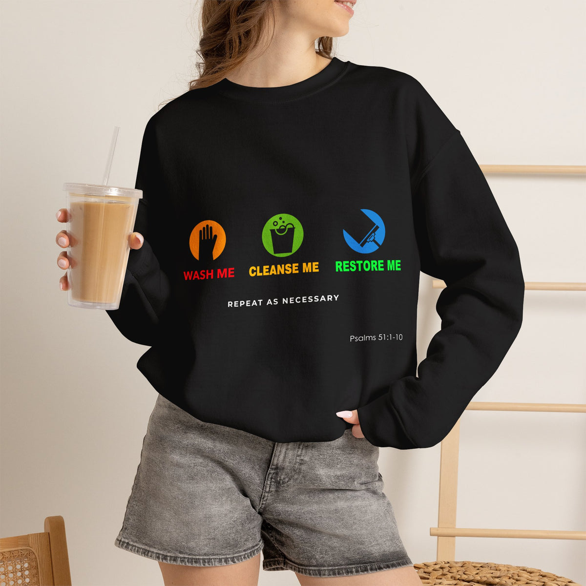 Wash Me, Cleanse Me, Restore Me Motivational Crewneck Sweatshirt