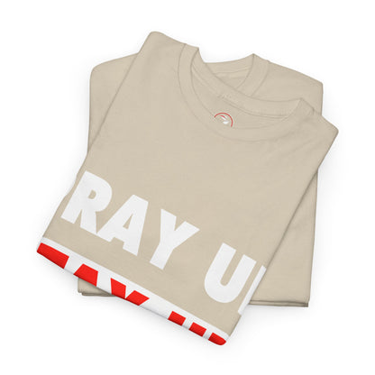 Pray up Stay up Unisex Heavy Cotton Tee