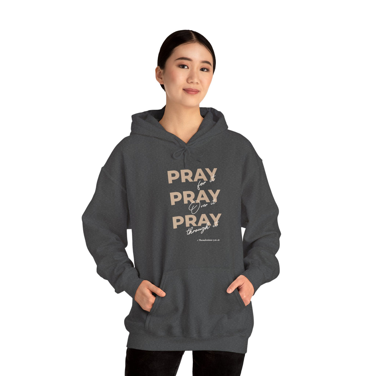 "Pray for it, Pray over it, Pray through it" Motivational Pullover Hoodie