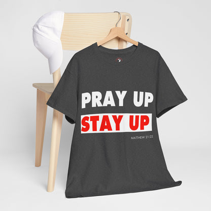 Pray up Stay up Unisex Heavy Cotton Tee