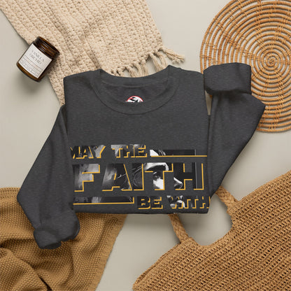 "May the Faith Be With You" Inspirational Crewneck Sweatshirt