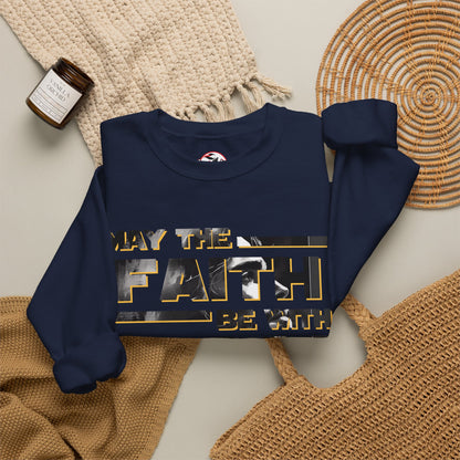 "May the Faith Be With You" Inspirational Crewneck Sweatshirt