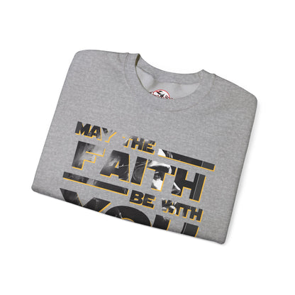 "May the Faith Be With You" Inspirational Crewneck Sweatshirt