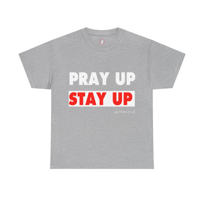 Pray up Stay up Unisex Heavy Cotton Tee
