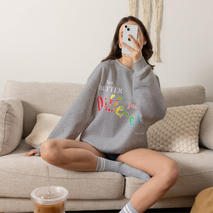 "Not Better, Just Different" Colorful Affirmative Crewneck Sweatshirt