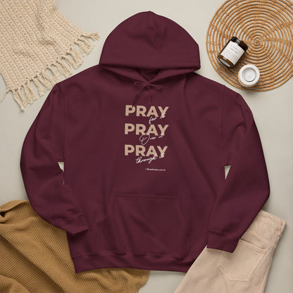 "Pray for it, Pray over it, Pray through it" Motivational Pullover Hoodie