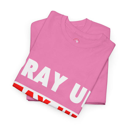 Pray up Stay up Unisex Heavy Cotton Tee