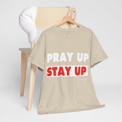 Pray up Stay up Unisex Heavy Cotton Tee