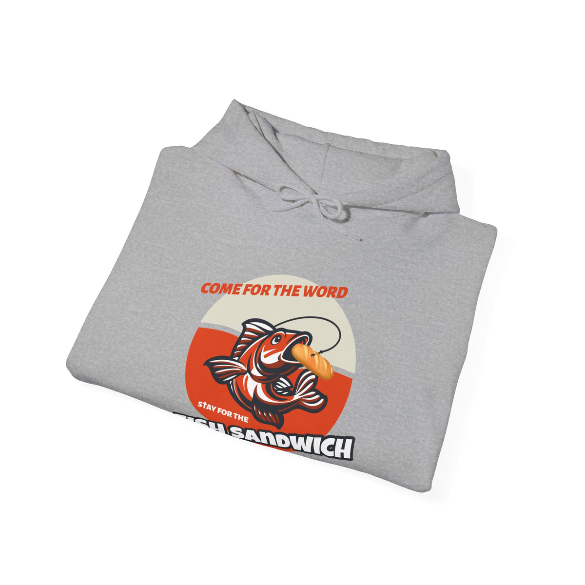 "Come for the Word, Stay for the Fish Sandwich" Graphic Hooded Sweatshirt