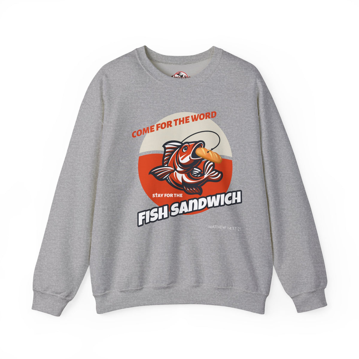 "Come for the Word, Stay for the Fish Sandwich" Crewneck Sweatshirt