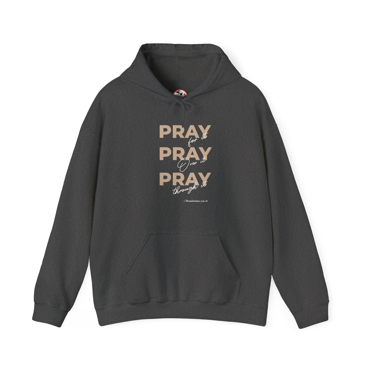 "Pray for it, Pray over it, Pray through it" Motivational Pullover Hoodie