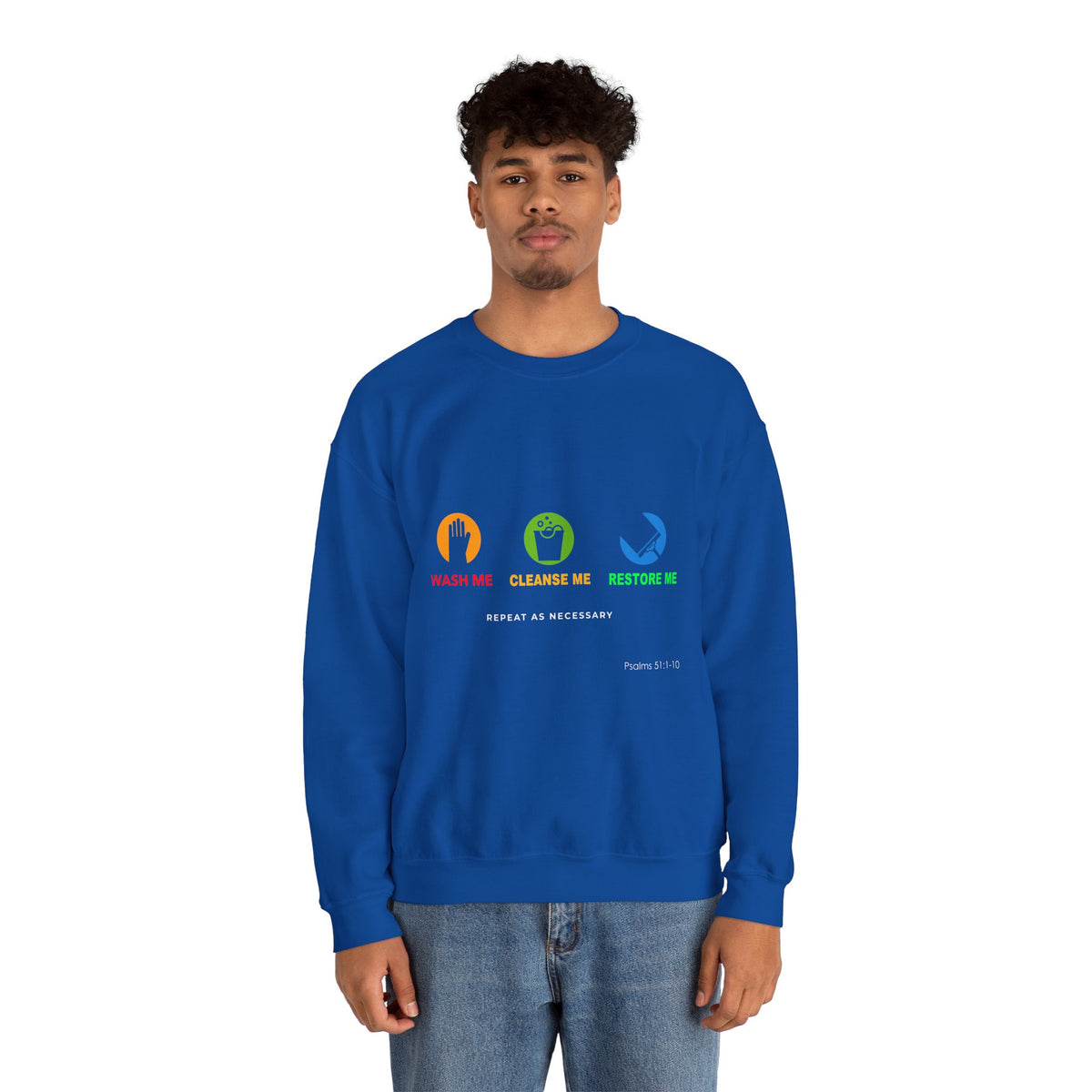 Wash Me, Cleanse Me, Restore Me Motivational Crewneck Sweatshirt