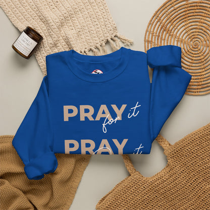 "Pray It Pray Over It Pray Through It" Inspirational Crewneck Sweatshirt