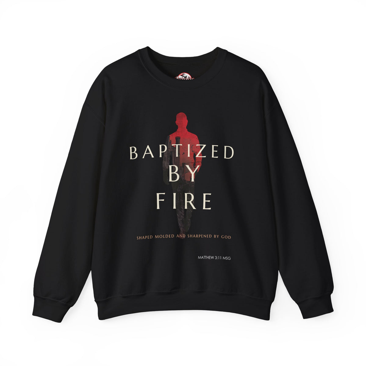 Baptized by Fire Inspirational Crewneck Sweatshirt